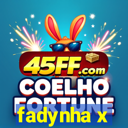 fadynha x